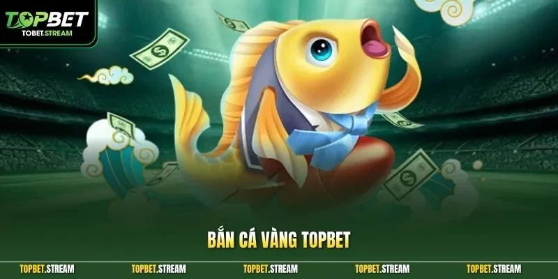 Bắn cá vàng